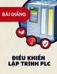 Bài giảng Điều khiển lập trình PLC: Chương 1 - Bộ điều khiển lập trình PLC