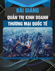 Bài giảng Quản trị kinh doanh thương mại quốc tế: Chương 6 - Trường Đại học Kinh tế Quốc dân