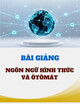 Bài giảng Ngôn ngữ hình thức và Ôtômát: Chương 4 - Văn phạm và ngôn ngữ phi ngữ cảnh