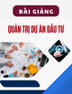 Bài giảng Quản trị dự án đầu tư: Chương 5 - TS. Trần Tuấn Anh
