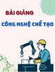 Bài Giảng Công nghệ chế tạo: Chương 2 - Chất lượng bề mặt chi tiết máy