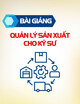 Bài giảng Quản lý sản xuất cho kỹ sư: Chương 8 - Đường Võ Hùng