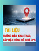 Tài liệu Hướng dẫn khai thác, cài đặt đồng hồ chủ GPS (cải tiến)