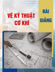 Bài giảng Vẽ kỹ thuật cơ khí: Chương 1 – Trường ĐH SPKT (ĐH Đà Nẵng)