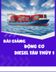 Bài giảng Động cơ diesel tàu thủy 1: Chương 1 - Nguyên lý hoạt động của diesel