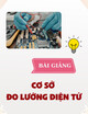 Bài giảng Cơ sở đo lường điện tử: Chương 4 - TS. Trương Cao Dũng