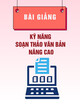 Bài giảng Kỹ năng soạn thảo văn bản nâng cao