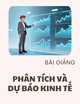 Bài giảng Phân tích và dự báo kinh tế: Chương 6 - ThS. Vũ Ngọc Tú