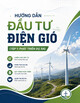 Hướng dẫn Đầu tư Điện gió (Tập 1: Phát triển dự án)