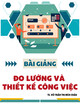 Bài giảng Đo lường và thiết kế công việc: Chương 4 - TS. Võ Trần Thị Bích Châu